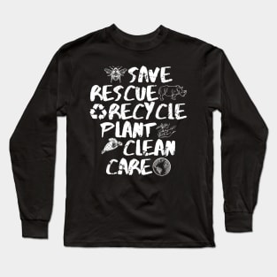 Save rescue recycle plant clean care Long Sleeve T-Shirt